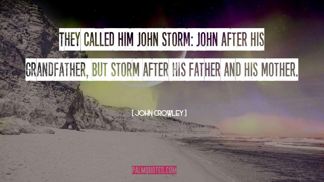 The Storm Clearing quotes by John Crowley