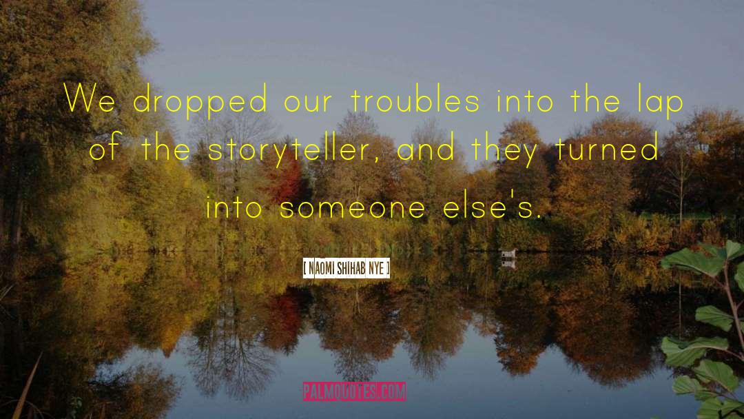 The Storyteller quotes by Naomi Shihab Nye