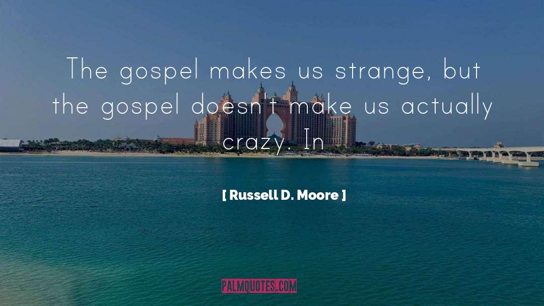 The Strange Power quotes by Russell D. Moore