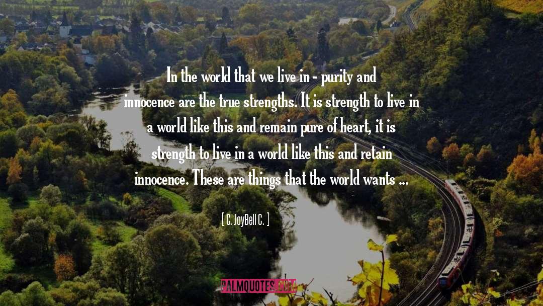 The Strength To Be Innocent quotes by C. JoyBell C.