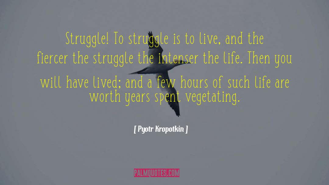 The Struggle quotes by Pyotr Kropotkin