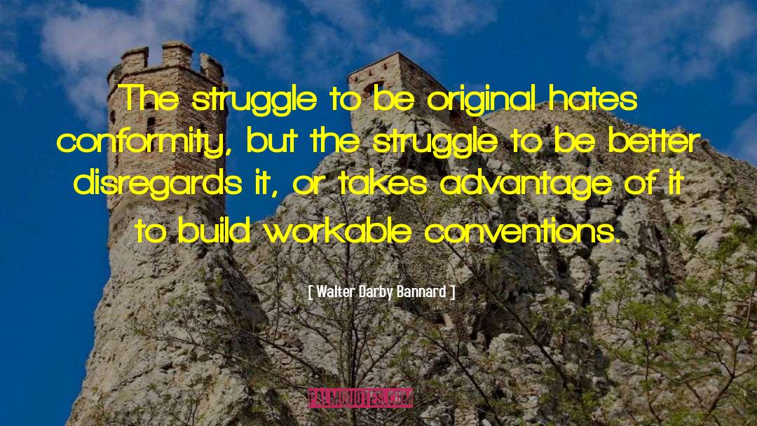 The Struggle quotes by Walter Darby Bannard