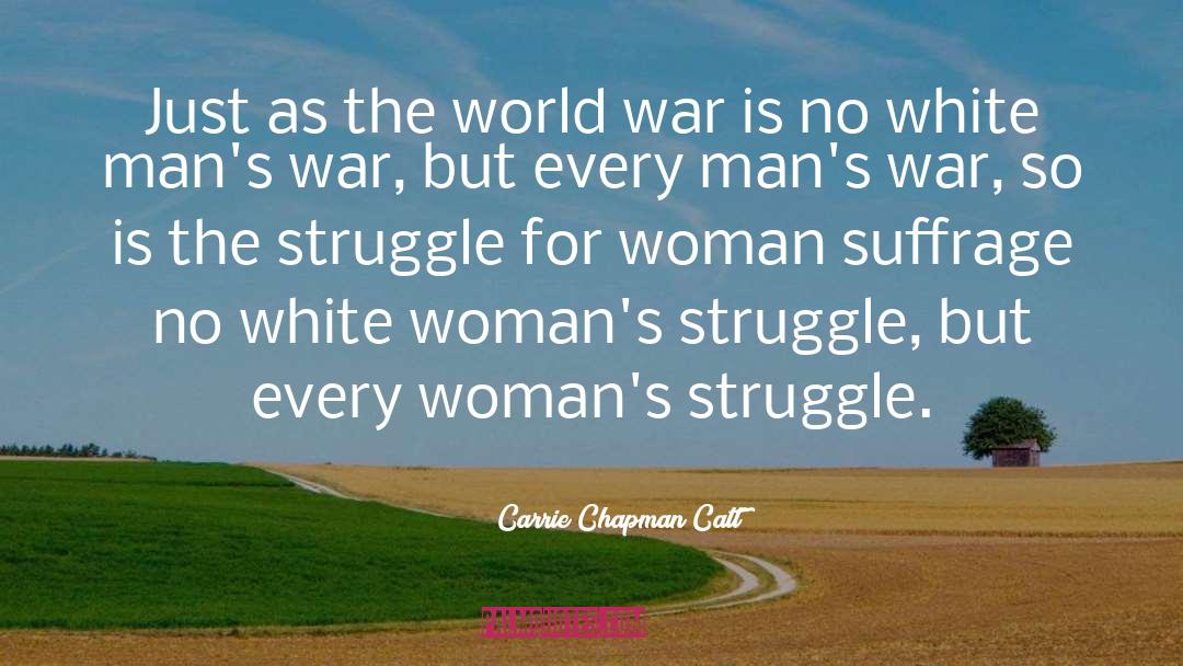 The Struggle quotes by Carrie Chapman Catt