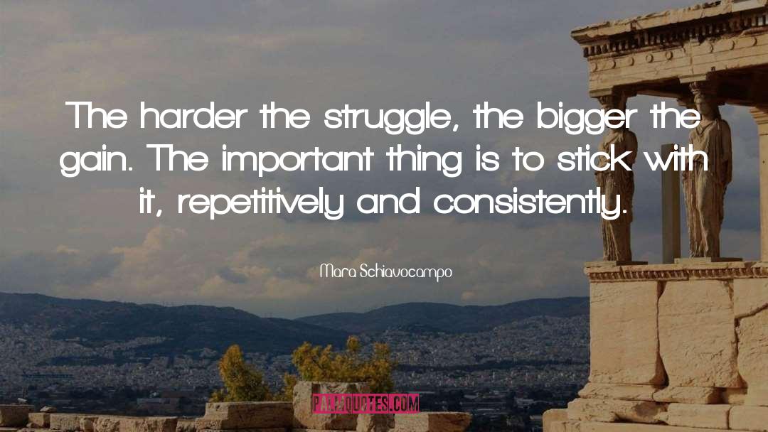 The Struggle quotes by Mara Schiavocampo