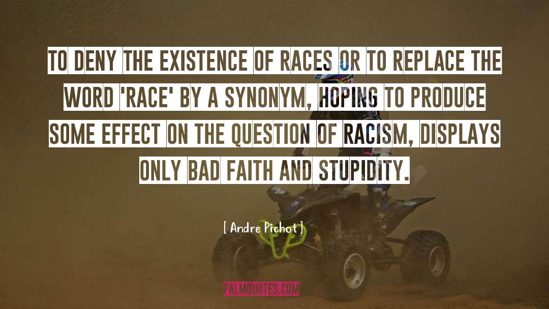 The Stupidity Of Man quotes by Andre Pichot