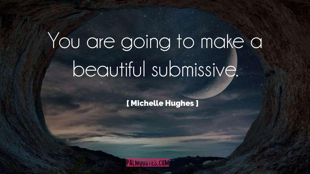 The Submissive quotes by Michelle Hughes