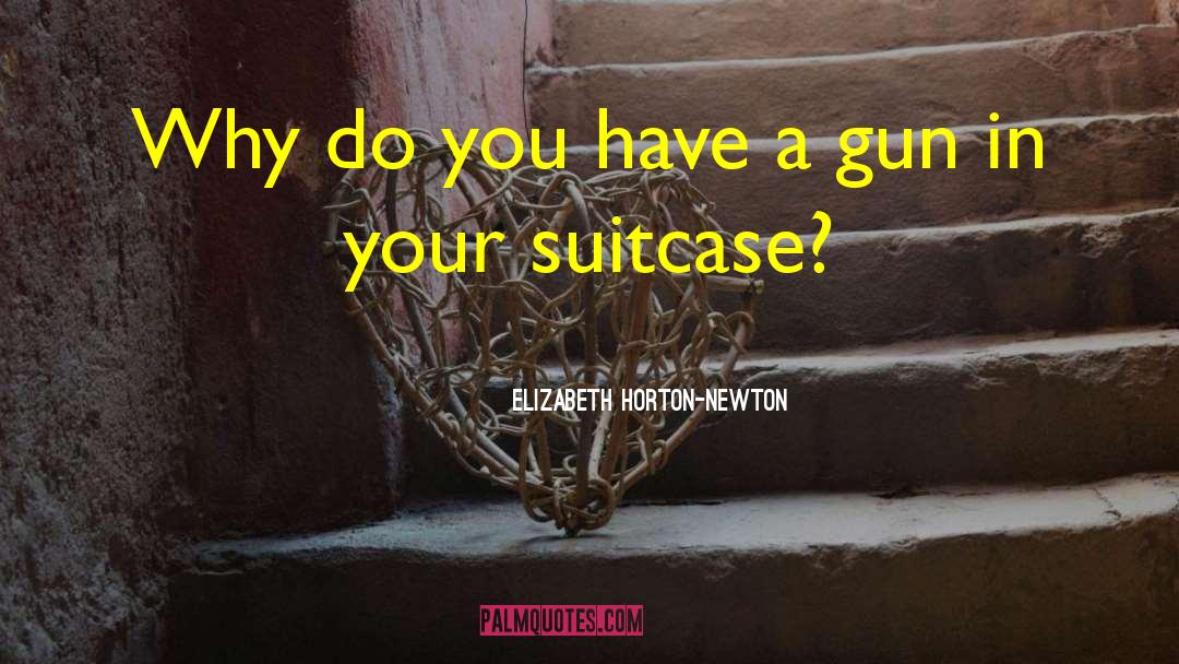 The Suitcase quotes by Elizabeth Horton-Newton