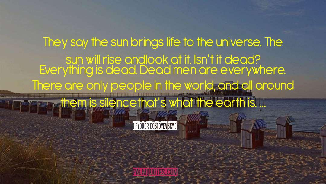 The Sun Will Rise quotes by Fyodor Dostoyevsky