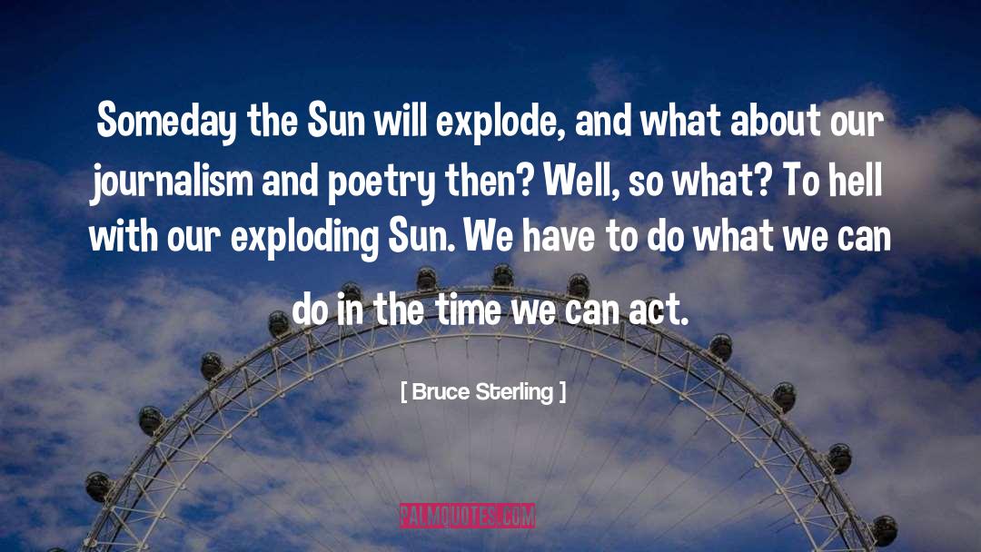 The Sun Will Rise quotes by Bruce Sterling