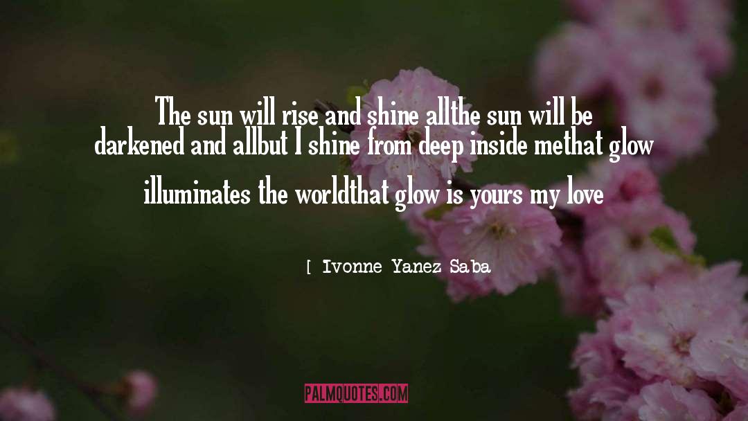The Sun Will Rise quotes by Ivonne Yanez Saba
