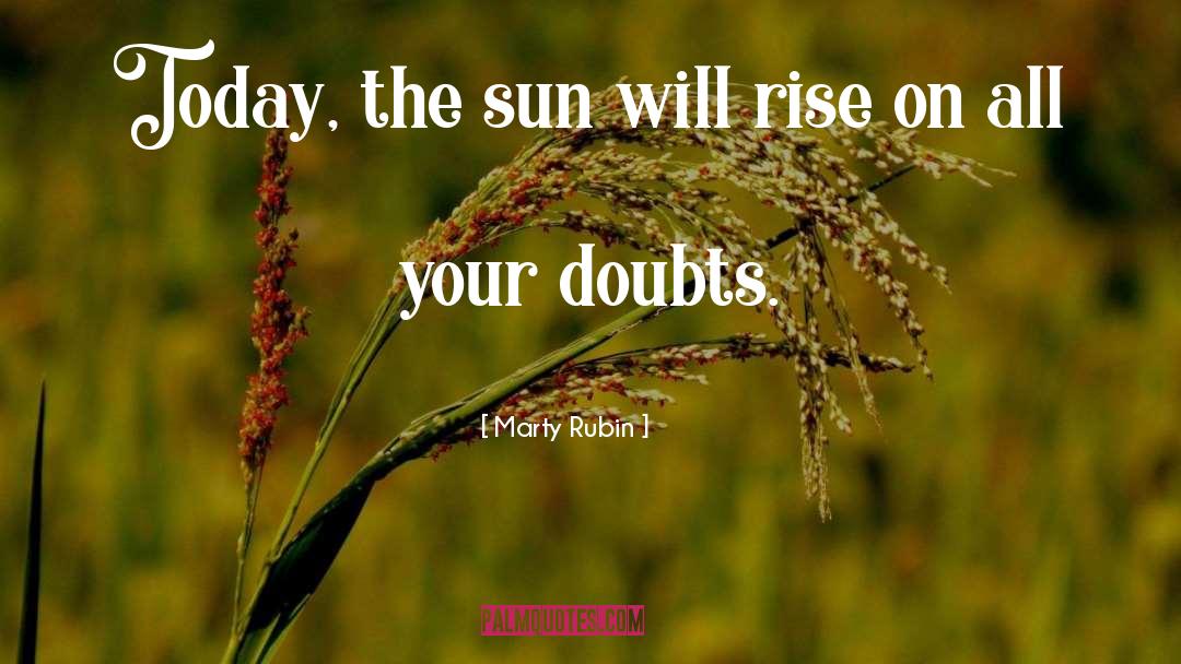 The Sun Will Rise quotes by Marty Rubin