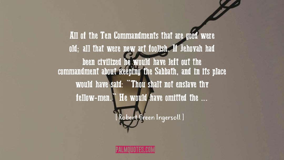 The Ten Commandments quotes by Robert Green Ingersoll