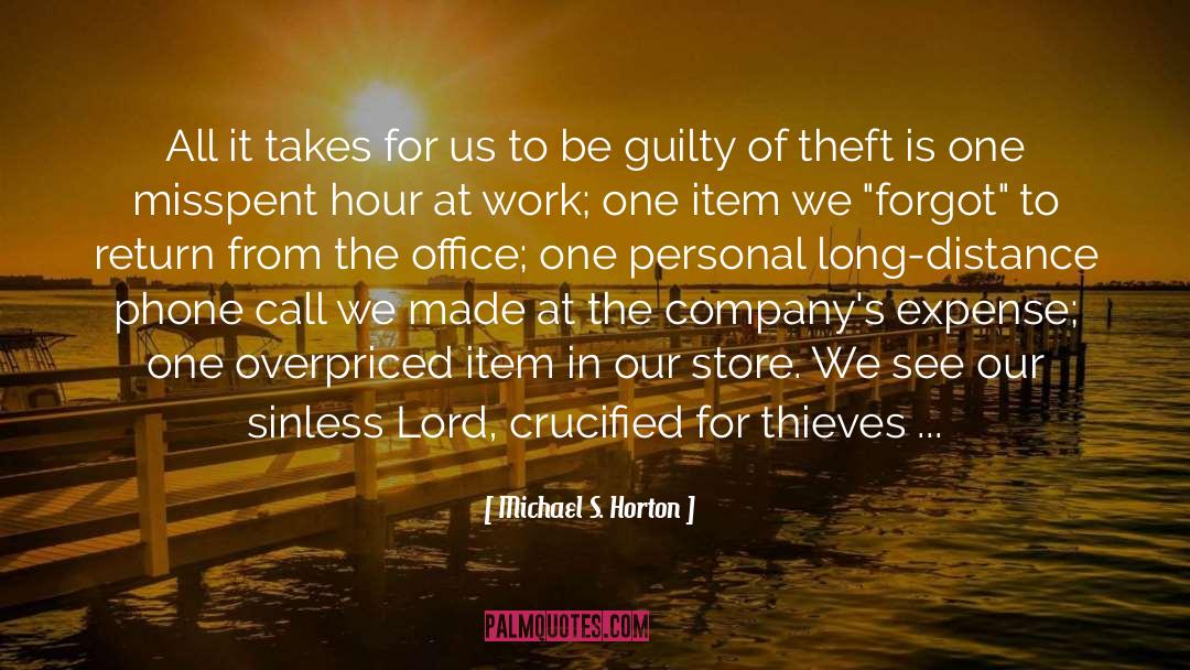 The Thief S Journal quotes by Michael S. Horton