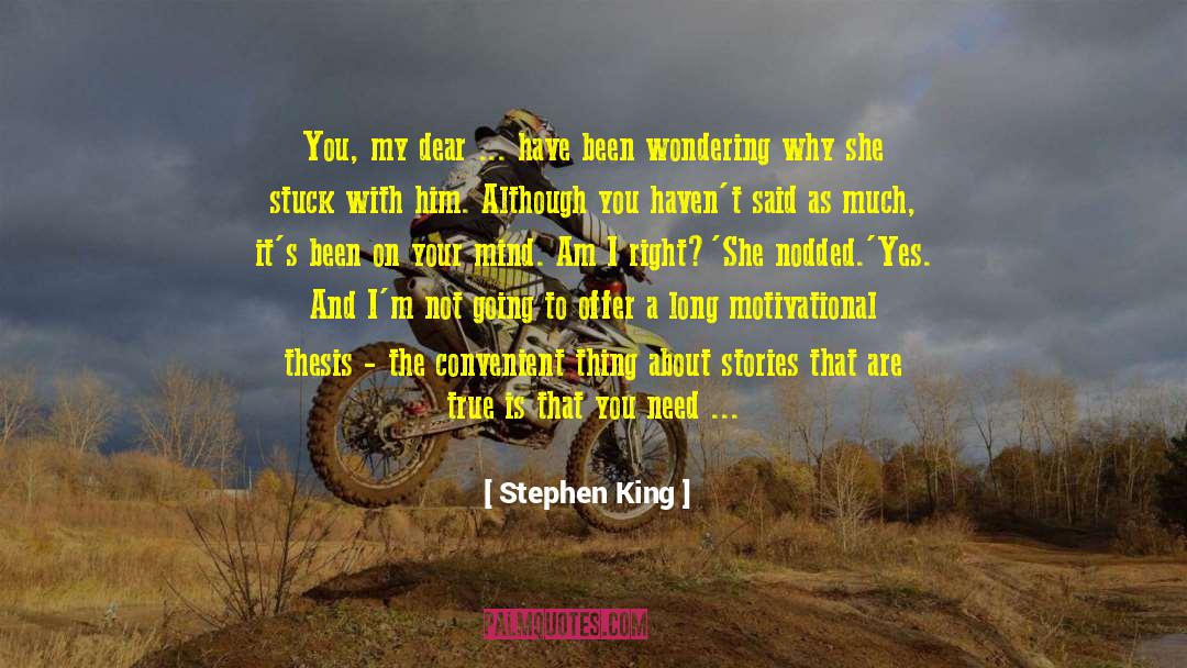 The Thing About The Truth quotes by Stephen King