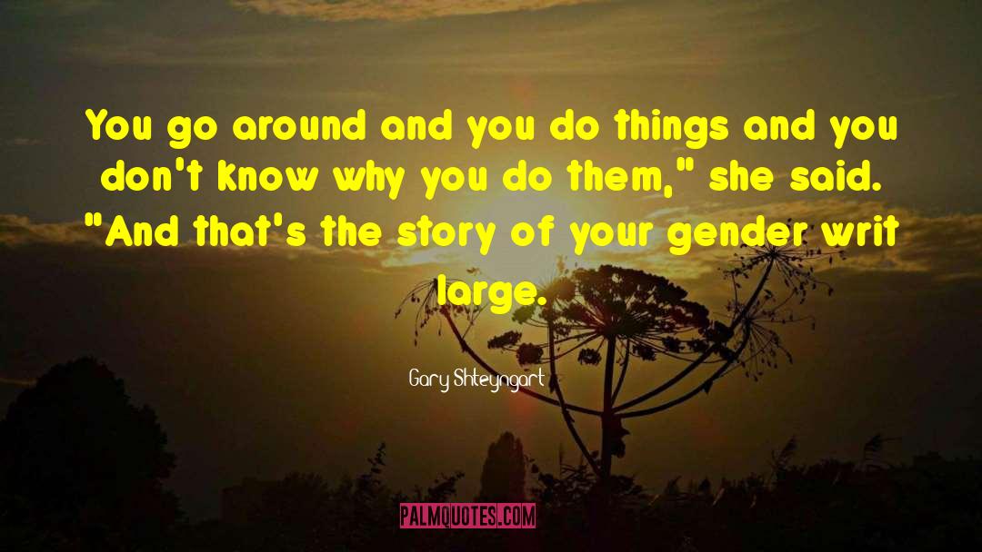 The Things Around Your Neck quotes by Gary Shteyngart