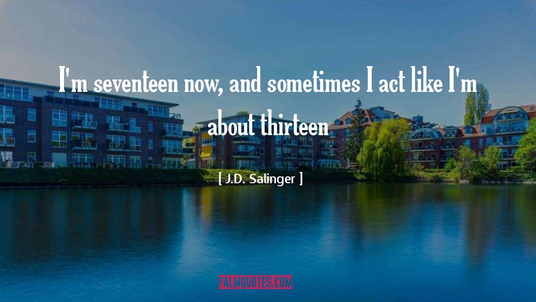 The Thirteen quotes by J.D. Salinger