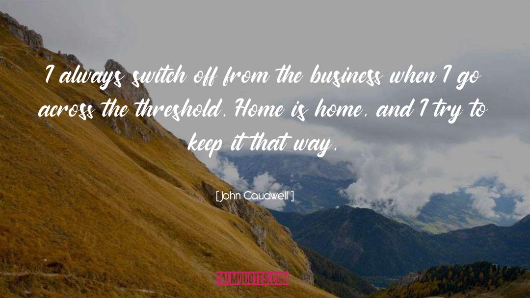 The Threshold quotes by John Caudwell