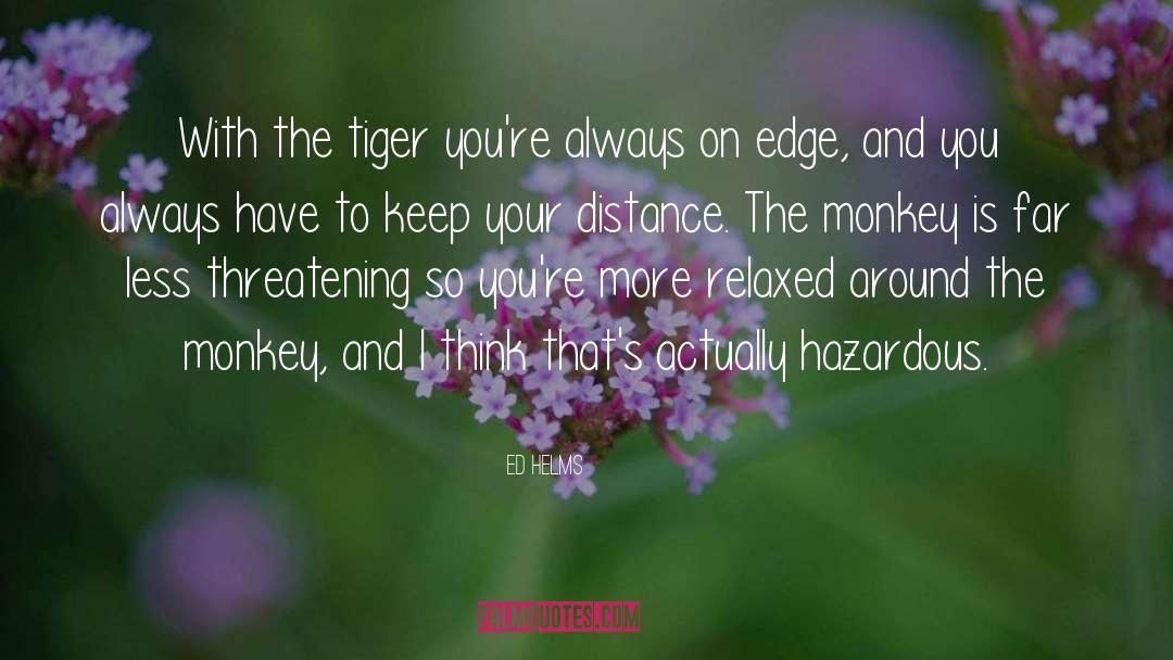 The Tiger quotes by Ed Helms