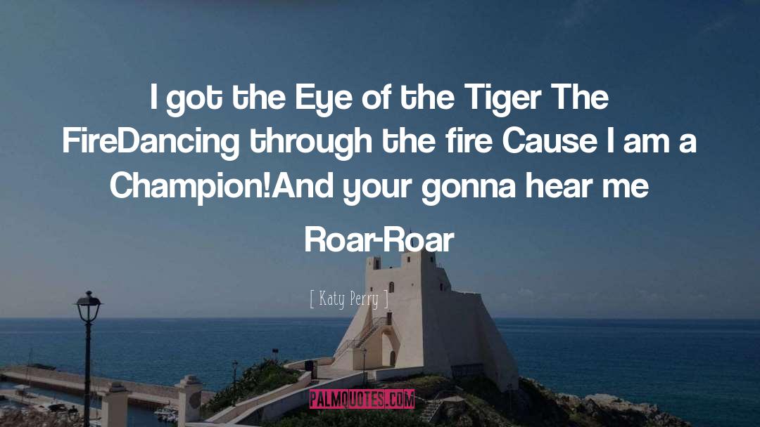 The Tiger quotes by Katy Perry