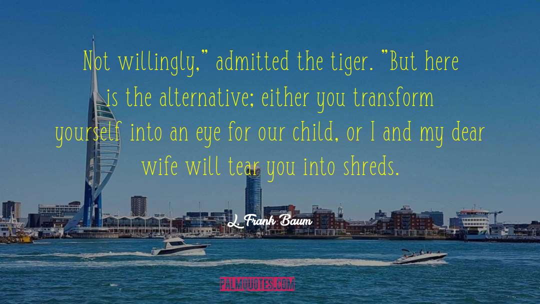 The Tiger quotes by L. Frank Baum