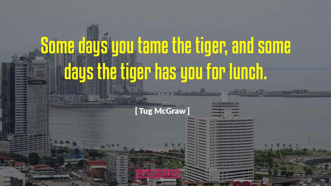 The Tiger quotes by Tug McGraw