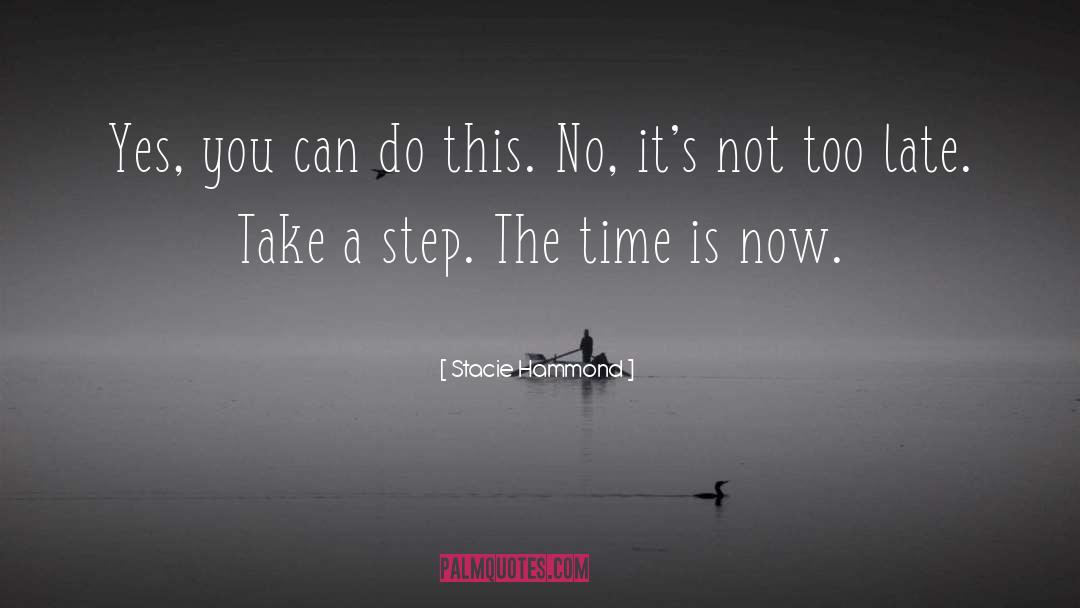 The Time Is Now quotes by Stacie Hammond