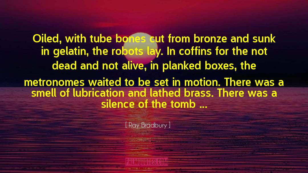 The Tomb Of Space quotes by Ray Bradbury