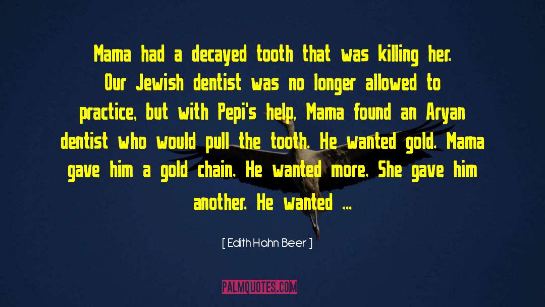 The Tooth quotes by Edith Hahn Beer