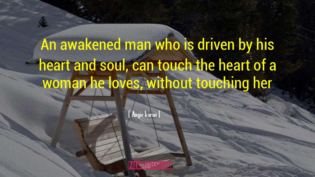 The Touch Of A Woman quotes by Angie Karan