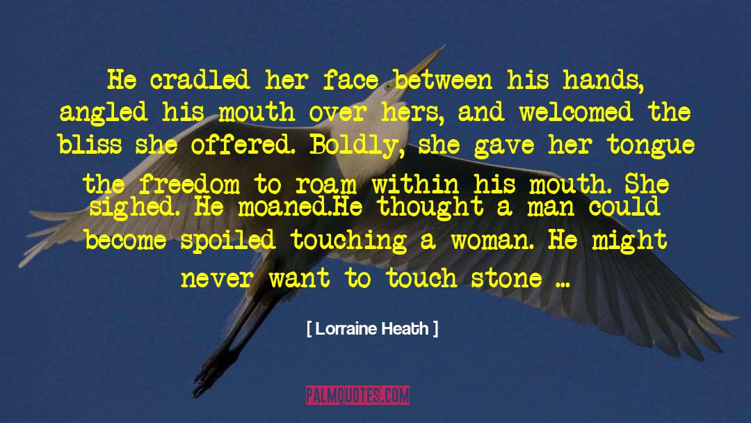 The Touch Of A Woman quotes by Lorraine Heath