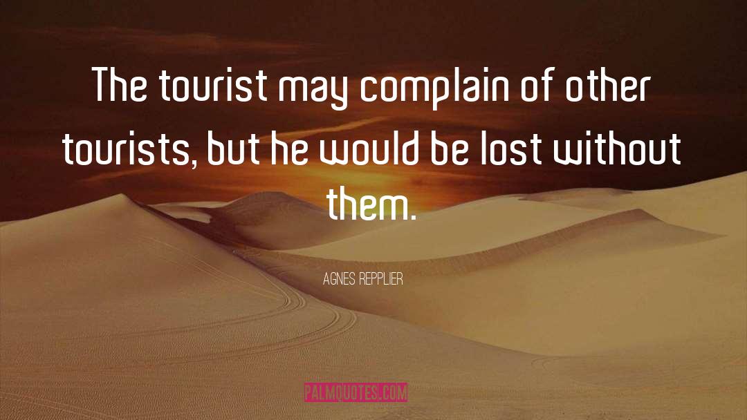 The Tourist quotes by Agnes Repplier