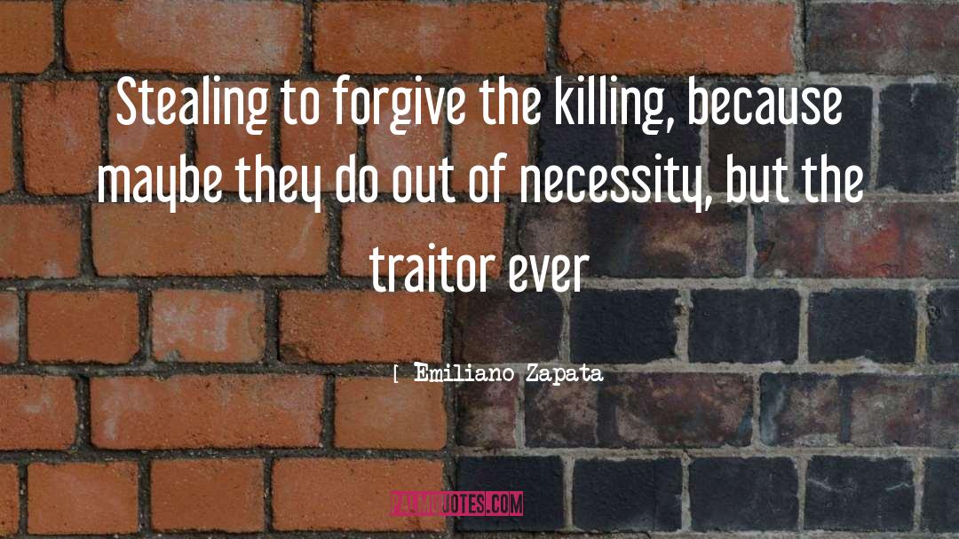 The Traitor quotes by Emiliano Zapata