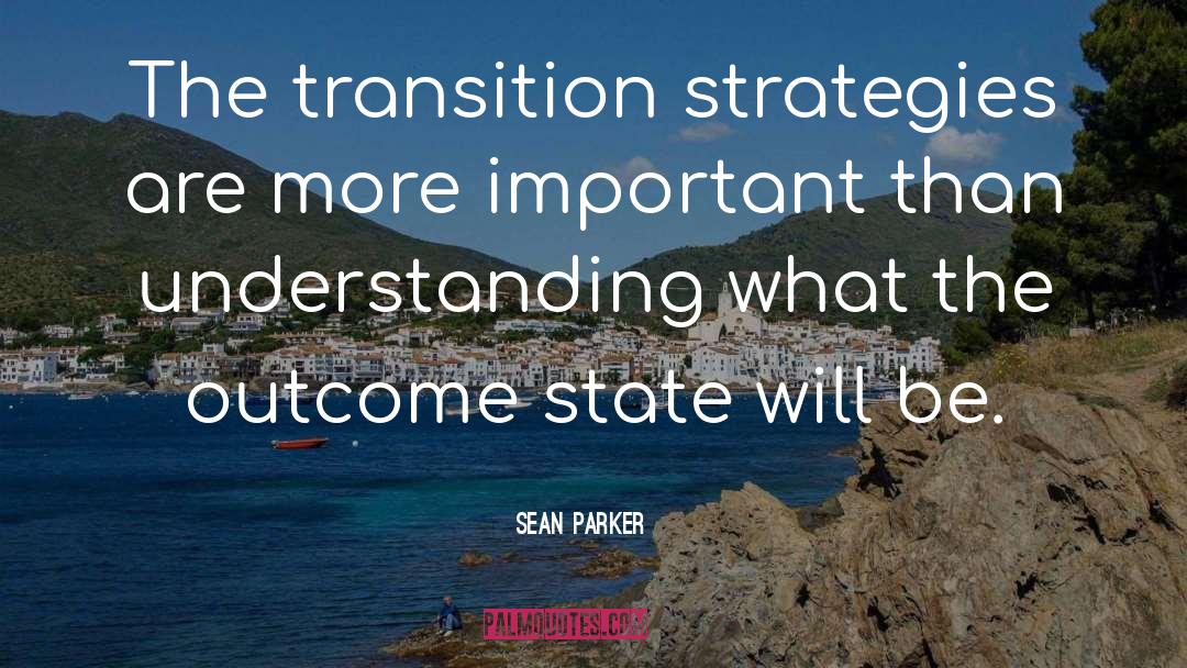 The Transition quotes by Sean Parker