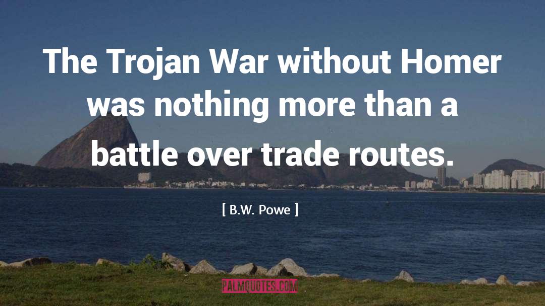 The Trojan War quotes by B.W. Powe