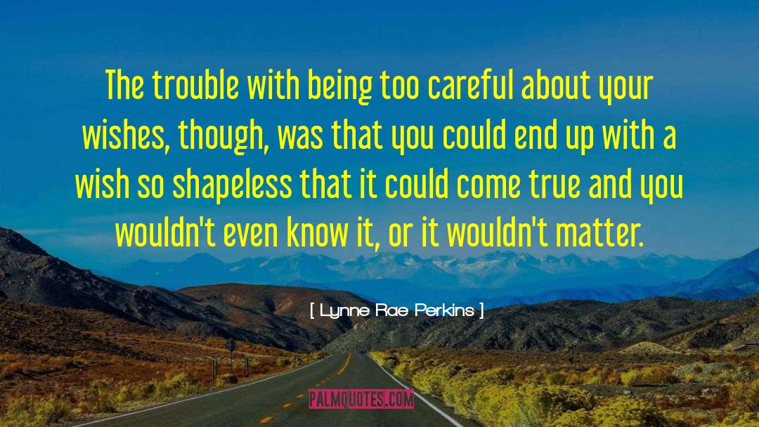 The Trouble With Being A Duke quotes by Lynne Rae Perkins