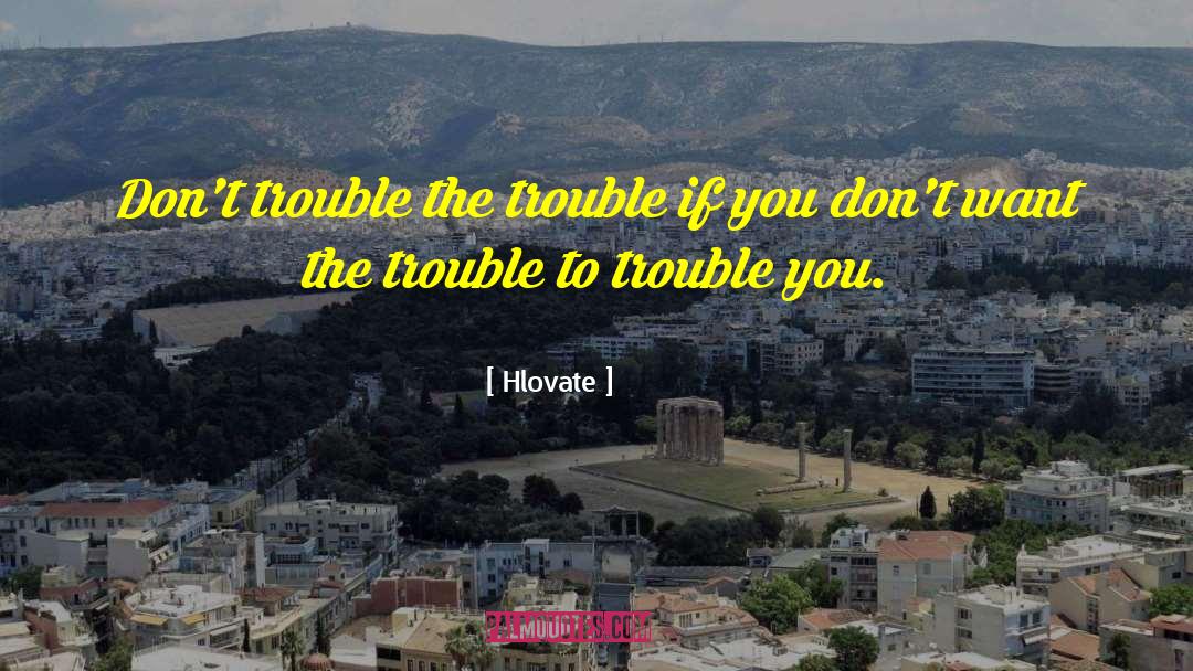 The Trouble With Hating You quotes by Hlovate