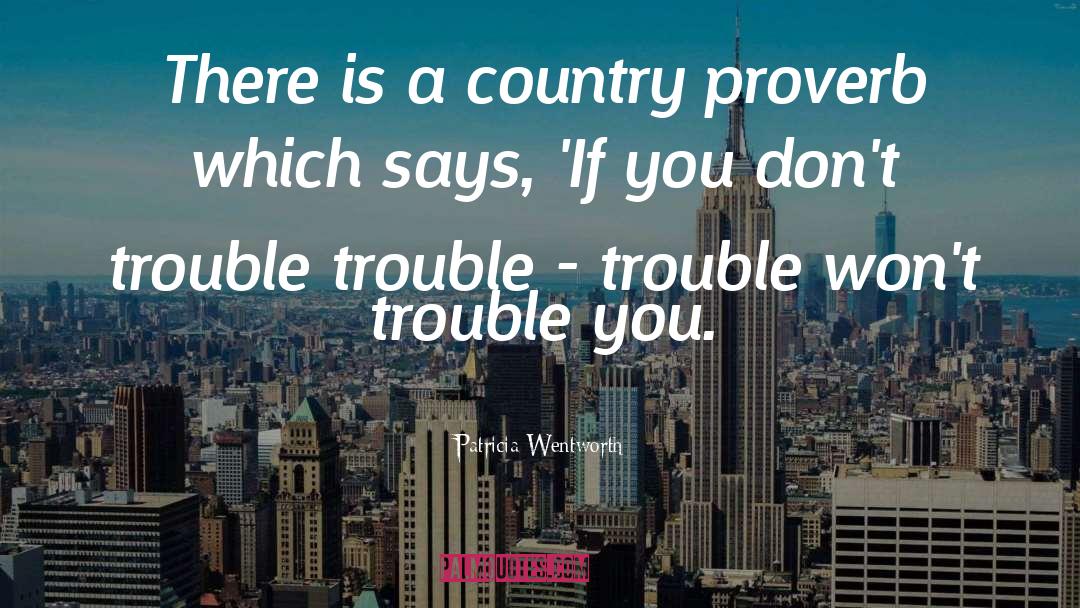 The Trouble With Hating You quotes by Patricia Wentworth