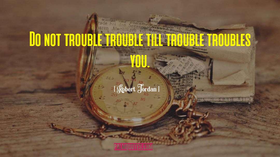 The Trouble With Hating You quotes by Robert Jordan