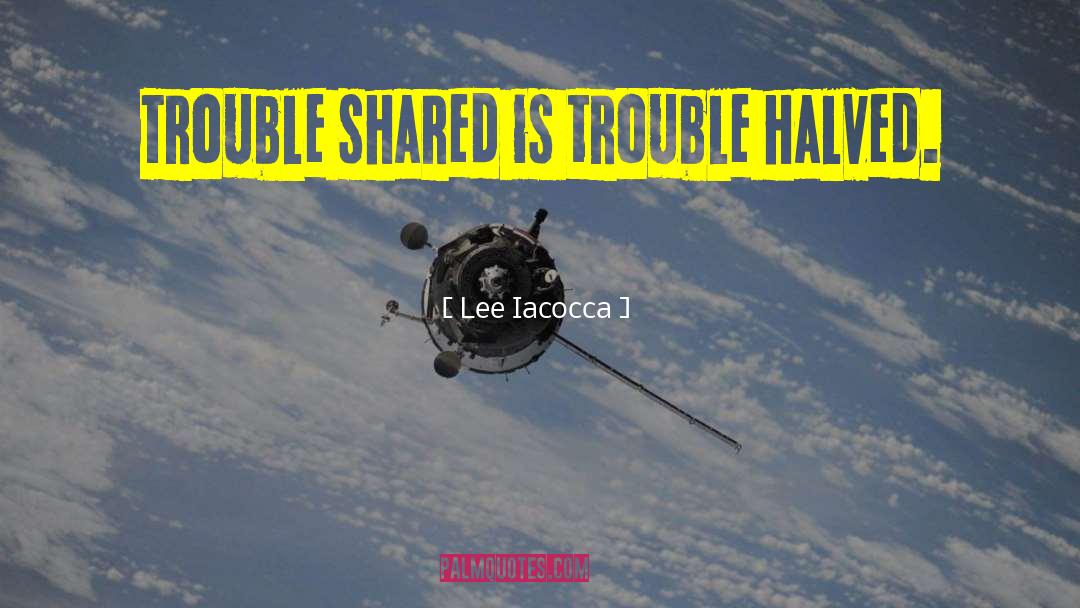 The Trouble With Hating You quotes by Lee Iacocca
