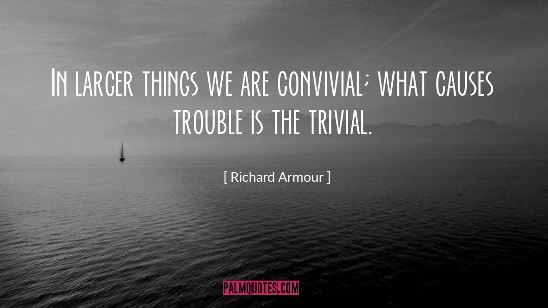 The Trouble With Hating You quotes by Richard Armour