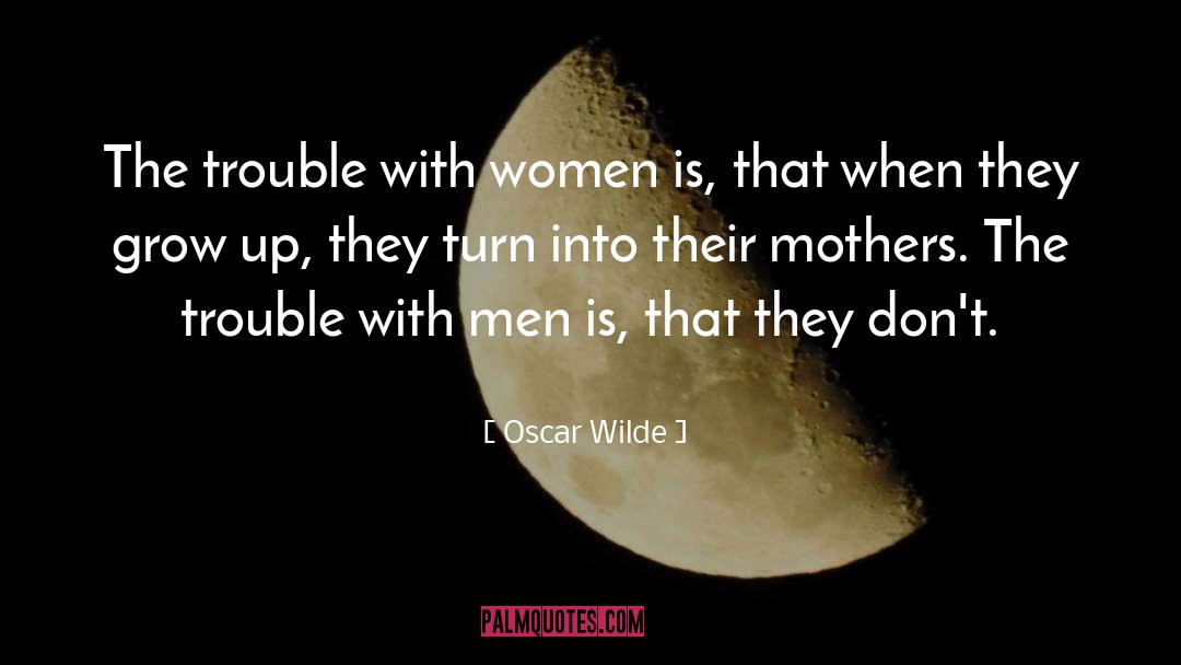 The Trouble With Women quotes by Oscar Wilde