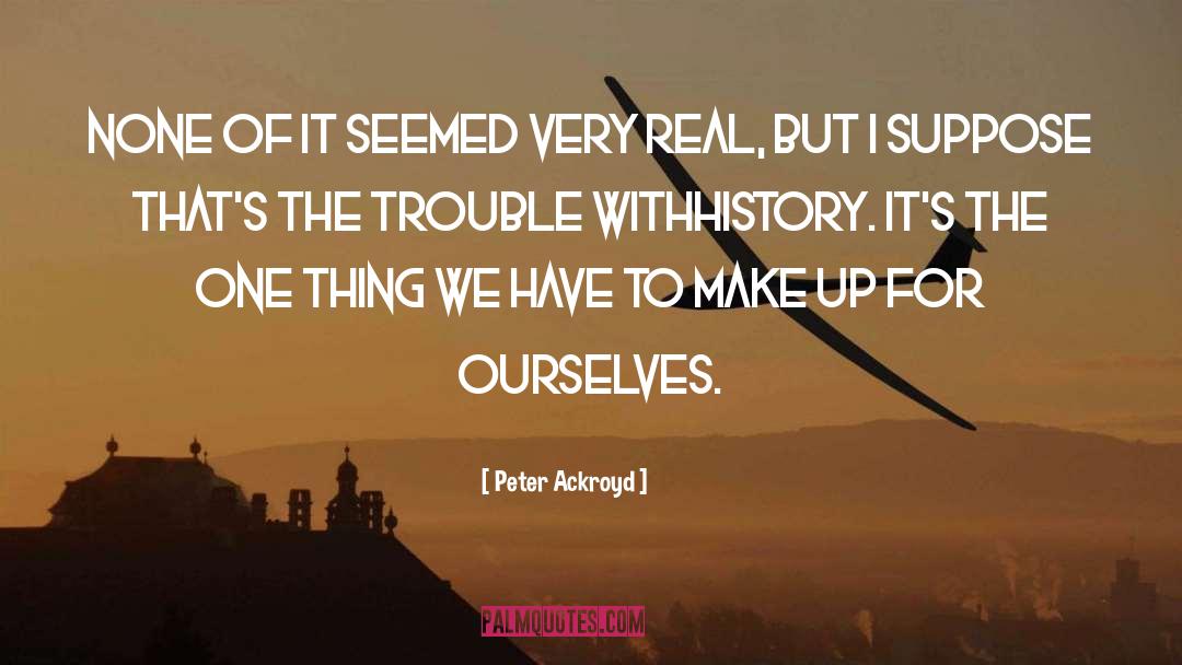 The Trouble With Women quotes by Peter Ackroyd