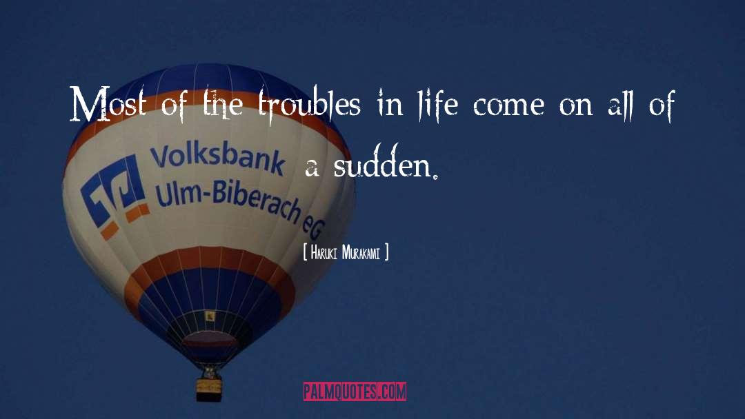 The Troubles quotes by Haruki Murakami