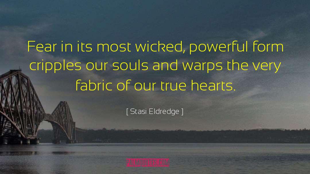 The True Fabric Of Our Soul quotes by Stasi Eldredge