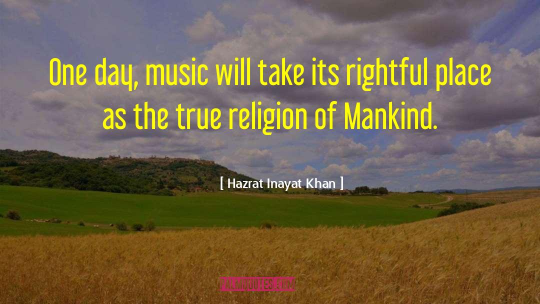 The True Religion quotes by Hazrat Inayat Khan