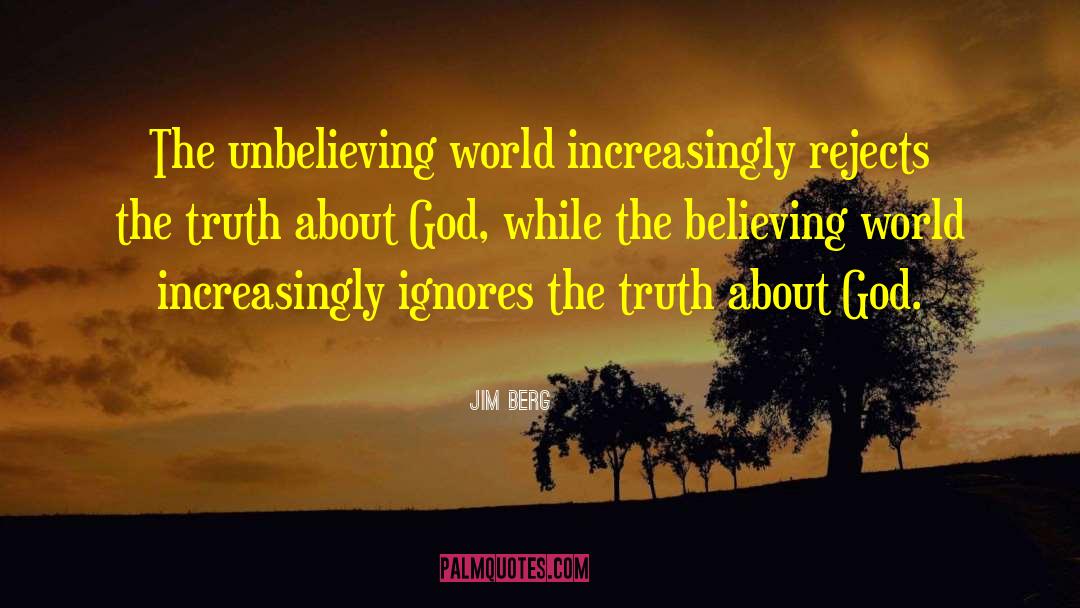 The Truth About God quotes by Jim Berg