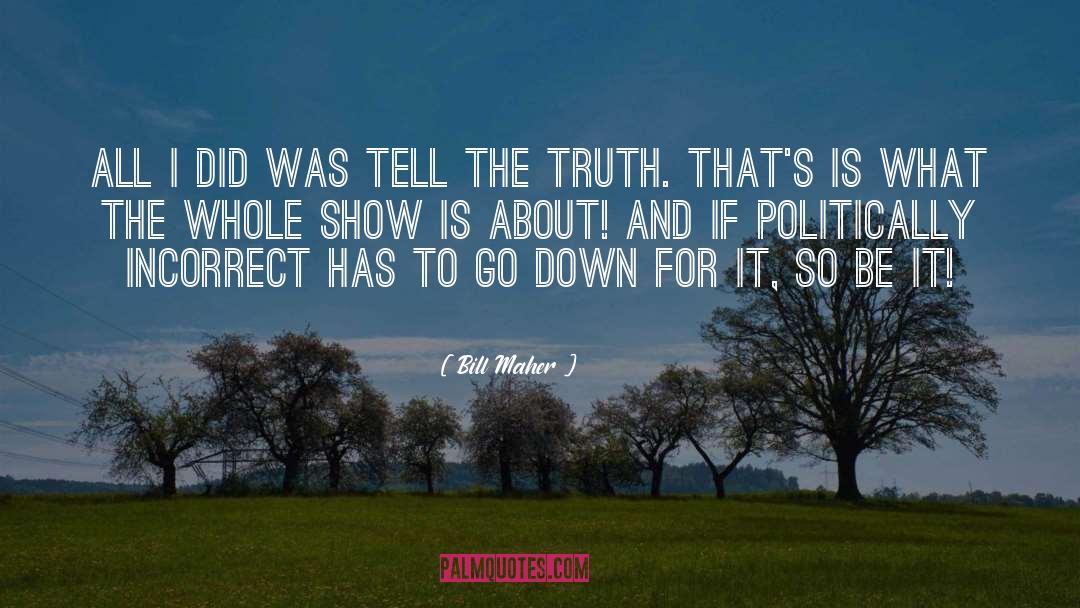 The Truth About Lilly Barnes quotes by Bill Maher