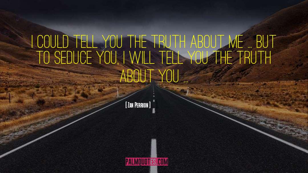 The Truth About You quotes by Zan Perrion