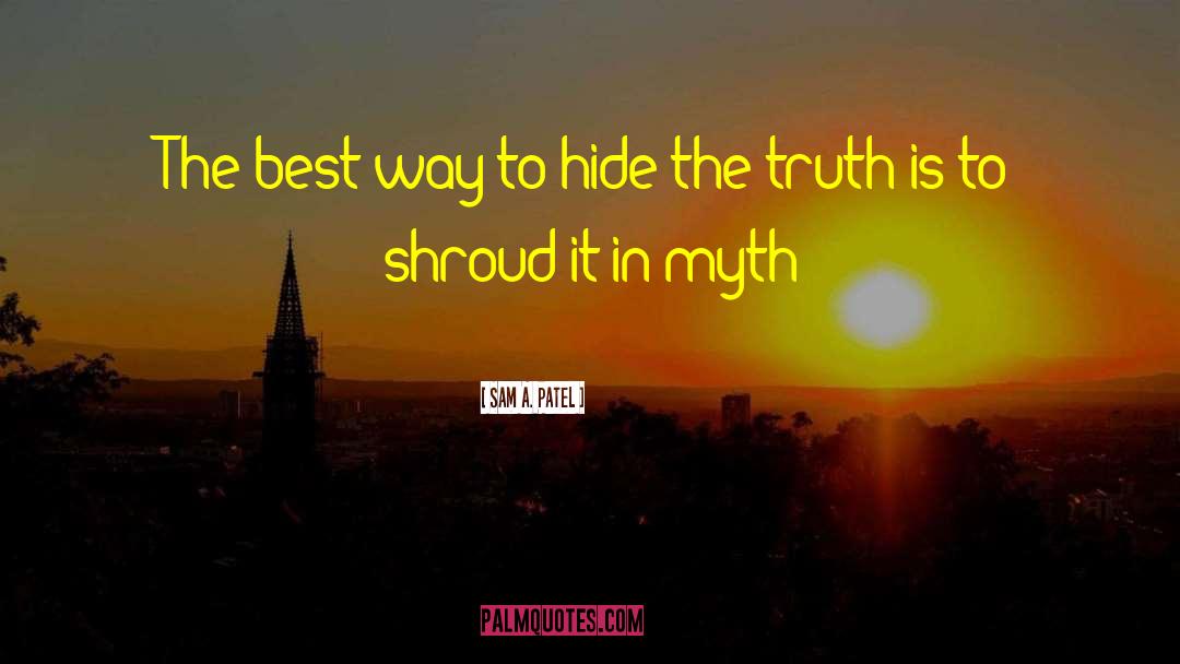 The Truth About You quotes by Sam A. Patel