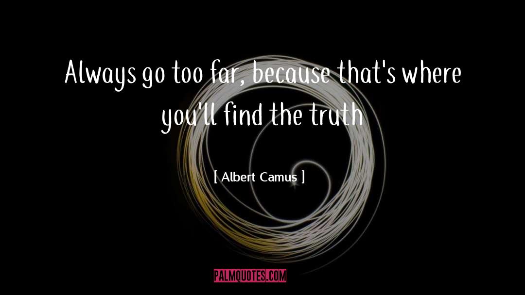 The Truth Advantage quotes by Albert Camus